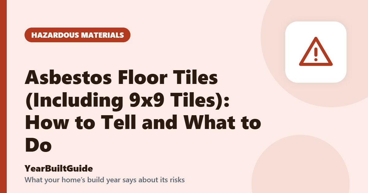 Illustration with the title "Asbestos Floor Tiles (Including 9x9 Tiles): How to Tell and What to Do" and the hazardous materials icon