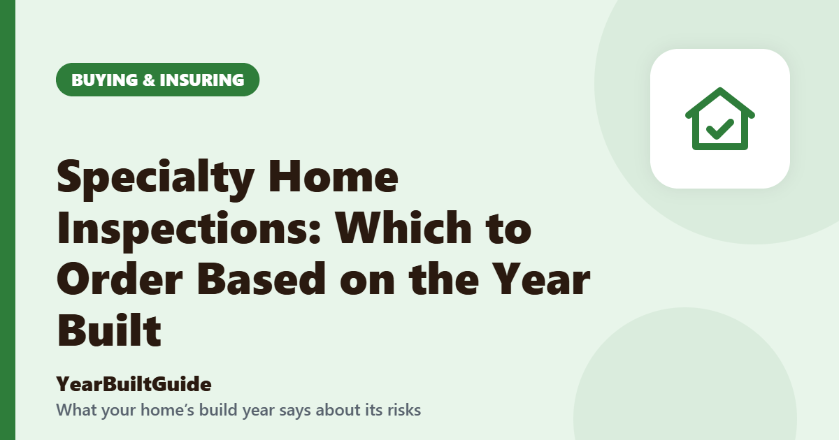 Illustration with the title "Specialty Home Inspections: Which to Order Based on the Year Built" and the buying & insuring icon