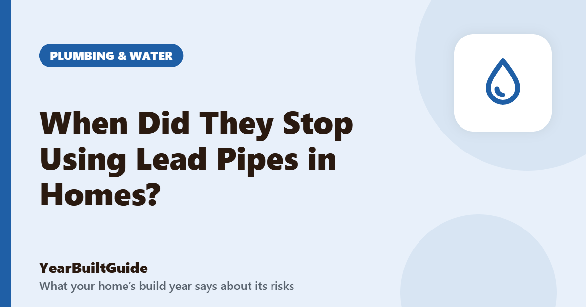 Illustration with the title "When Did They Stop Using Lead Pipes in Homes?" and the plumbing & water icon